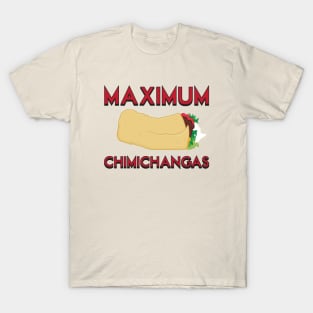 Maximum Chimichangas T-Shirt